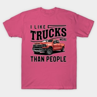 I like trucks more than people Humorous Auto Enthusiast tee 2 T-Shirt